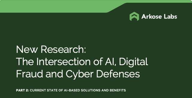 The Intersection of AI, Digital Fraud and Cyber Defenses Report – Part 2